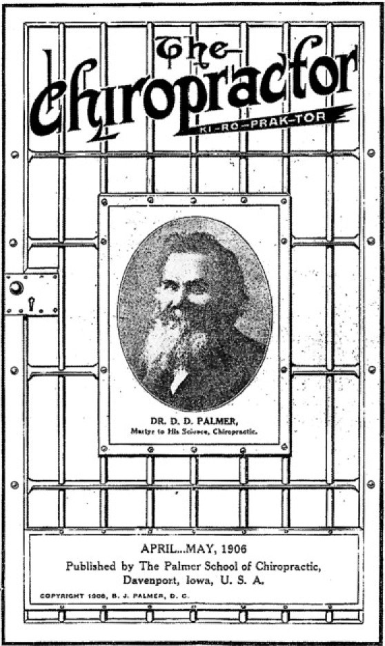 Figure 1: A cover of The Chiropractor. This cover announces that DD Palmer was arrested for practicing chiropractic care and labels him as “a martyr to his science.” (Source: C. Johnson)