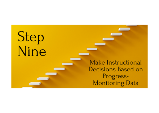 Step 9 - Make Instructional Decisions Based on Progress Monitoring Data Title Image